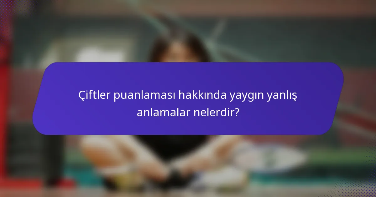Çiftler puanlaması hakkında yaygın yanlış anlamalar nelerdir?