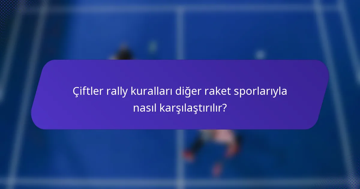 Çiftler rally kuralları diğer raket sporlarıyla nasıl karşılaştırılır?
