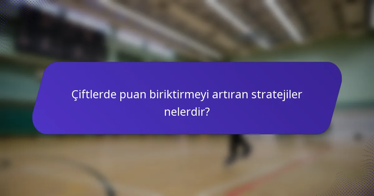 Çiftlerde puan biriktirmeyi artıran stratejiler nelerdir?