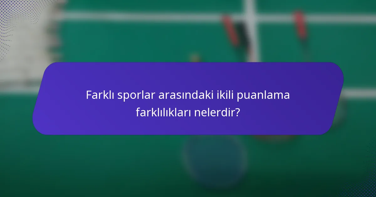 Farklı sporlar arasındaki ikili puanlama farklılıkları nelerdir?