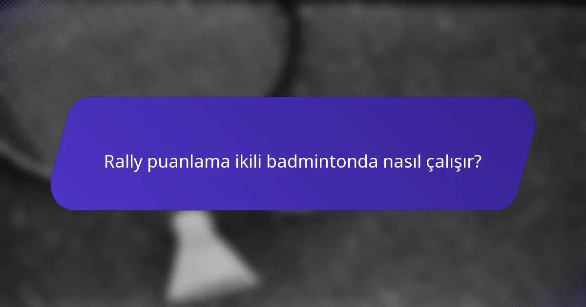 Rally puanlama ikili badmintonda nasıl çalışır?